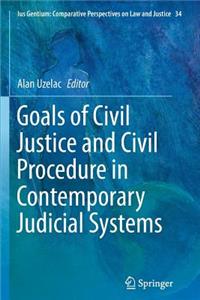 Goals of Civil Justice and Civil Procedure in Contemporary Judicial Systems