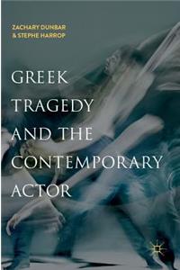 Greek Tragedy and the Contemporary Actor