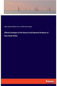 Official Catalogue of the Natural and Industrial Products of New South Wales