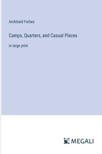 Camps, Quarters, and Casual Places