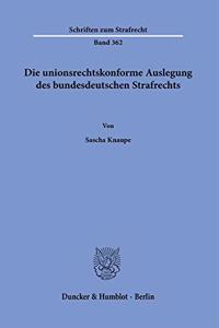 Die Unionsrechtskonforme Auslegung Des Bundesdeutschen Strafrechts