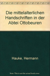 Die Mittelalterlichen Handschriften in Der Abtei Ottobeuren