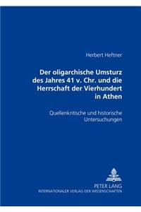 oligarchische Umsturz des Jahres 411 v. Chr. und die Herrschaft der Vierhundert in Athen