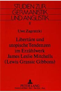 Libertaere und utopische Tendenzen im Erzaehlwerk James Leslie Mitchells-(Lewis Grassic Gibbons)