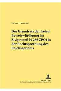 Der Grundsatz Der Freien Beweiswuerdigung Im Zivilprozeß (§ 286 Zpo) in Der Rechtsprechung Des Reichsgerichts