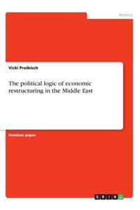 political logic of economic restructuring in the Middle East