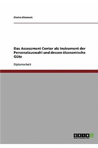 Das Assessment Center als Instrument der Personalauswahl und dessen ökonomische Güte