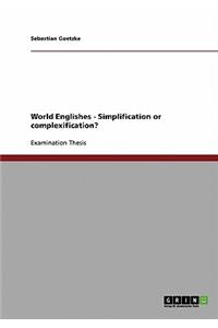 World Englishes - Simplification or complexification?