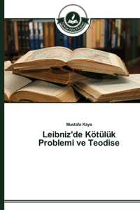 Leibniz'de Kötülük Problemi ve Teodise