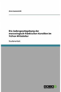 Die Judengesetzgebung der merowingisch-fränkischen Konzilien im frühen Mittelalter