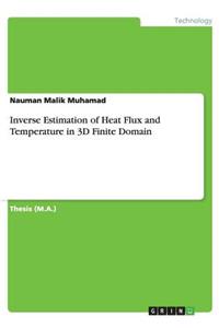 Inverse Estimation of Heat Flux and Temperature in 3D Finite Domain