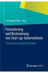 Finanzierung Und Besteuerung Von Start-Up-Unternehmen: Praxisbuch FÃ¼r Erfolgreiche GrÃ¼nder