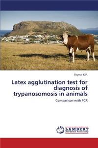 Latex agglutination test for diagnosis of trypanosomosis in animals