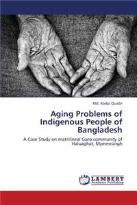 Aging Problems of Indigenous People of Bangladesh