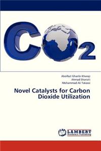 Novel Catalysts for Carbon Dioxide Utilization