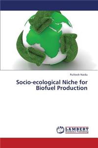 Socio-Ecological Niche for Biofuel Production