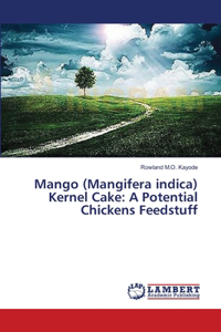 Mango (Mangifera indica) Kernel Cake