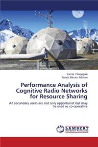 Performance Analysis of Cognitive Radio Networks for Resource Sharing