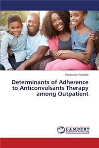 Determinants of Adherence to Anticonvulsants Therapy among Outpatient
