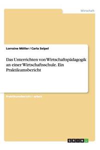 Unterrichten von Wirtschaftspädagogik an einer Wirtschaftsschule. Ein Praktikumsbericht