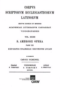 Ambrosisus Expositio Evangelii Secundum Lucan - C. Schenkl