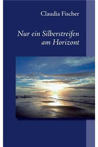 Nur ein Silberstreifen am Horizont