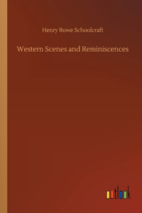 Western Scenes and Reminiscences