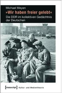 »Wir Haben Freier Gelebt«