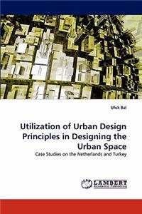 Utilization of Urban Design Principles in Designing the Urban Space