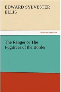 Ranger or the Fugitives of the Border