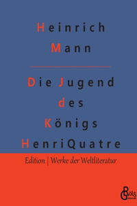 Jugend des Königs Henri Quatre