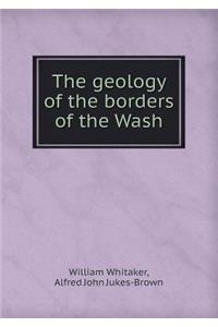 The Geology of the Borders of the Wash