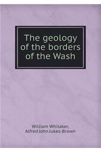 The Geology of the Borders of the Wash