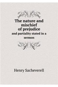 The nature and mischief of prejudice and partiality stated in a sermon