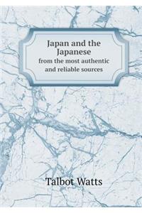 Japan and the Japanese from the Most Authentic and Reliable Sources