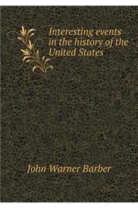 Interesting events in the history of the United States