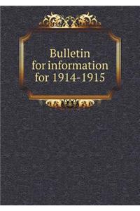 Bulletin for information for 1914-1915