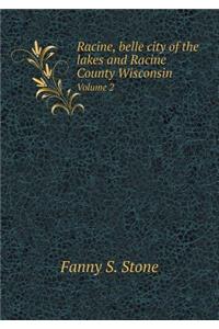 Racine, Belle City of the Lakes and Racine County Wisconsin Volume 2