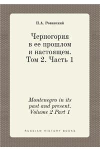 Montenegro in its past and present. Volume 2 Part 1