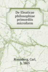 DE ELEATICAE PHILOSOPHIAE PRIMORDIIS MI