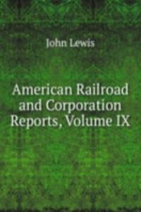 American Railroad and Corporation Reports, Volume IX