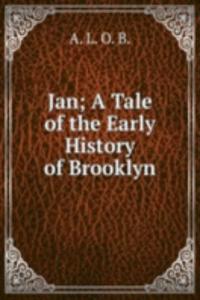 Jan; A Tale of the Early History of Brooklyn