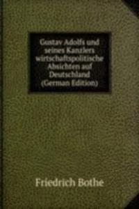 Gustav Adolfs und seines Kanzlers wirtschaftspolitische Absichten auf Deutschland (German Edition)