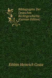 Bibliographie Der Deutschen Rechtsgeschichte (German Edition)