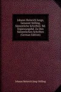 Johann Heinrich Jungs, Genannt Stilling, Sammtliche Schriften: Bd. Erganzungsbd. Zu Den Sammtlichen Schriften (German Edition)