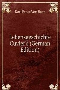 Lebensgeschichte Cuvier's (German Edition)