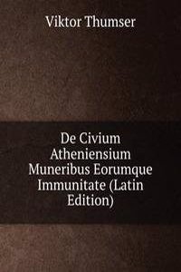 De Civium Atheniensium Muneribus Eorumque Immunitate (Latin Edition)