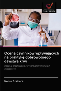 Ocena czynników wplywaj&#261;cych na praktyk&#281; dobrowolnego dawstwa krwi