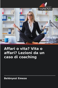 Affari o vita? Vita o affari? Lezioni da un caso di coaching