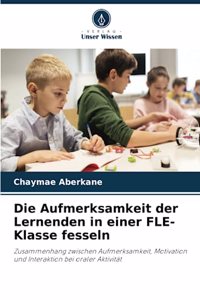 Aufmerksamkeit der Lernenden in einer FLE-Klasse fesseln